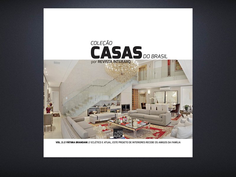 COLEÇÃO CASAS DO BRASIL POR FÁTIMA BRANDANI - Revista InterArq | Arquitetura, Decoração, Design, Paisagismo e Lifestyle