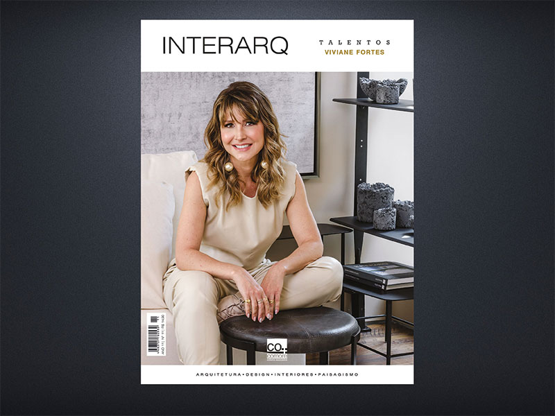 INTERARQ TALENTOS VIVIANE FORTES Ed. 11 - Revista InterArq | Arquitetura, Decoração, Design, Paisagismo e Lifestyle
